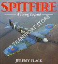 Book cover of Spitfire - A Living Legend / The Legend Lives On by FLACK, Jeremy 